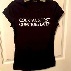 Black T-Shirt “COCKTAILS FIRST QUESTIONS LATER” by- Gadzooks  SZ-M smoke Free